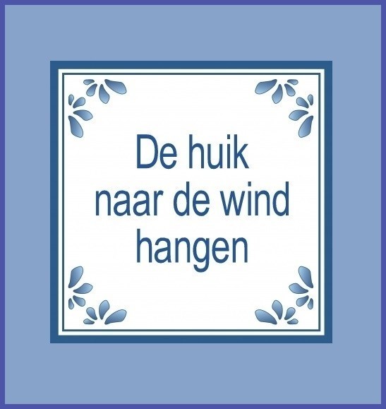 de huik naar de wind hangen (tegel)