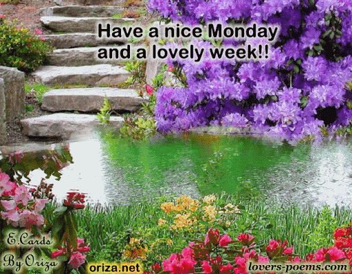 Have a nice monday and a lovely week