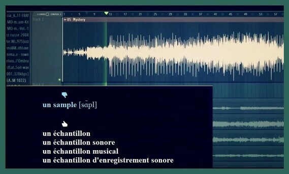 un sample [anglicisme] / échantillon (sonore, musical)