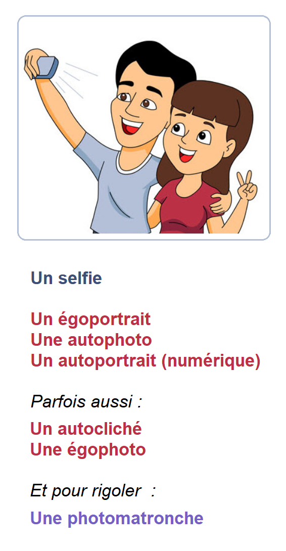 Un selfie [anglicisme] / un égoportrait, une autophoto