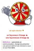 Un spin doctor [anglicisme] / Un façonneur d'image