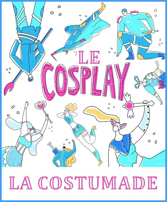 Le cosplay [anglicisme] / la costumade
