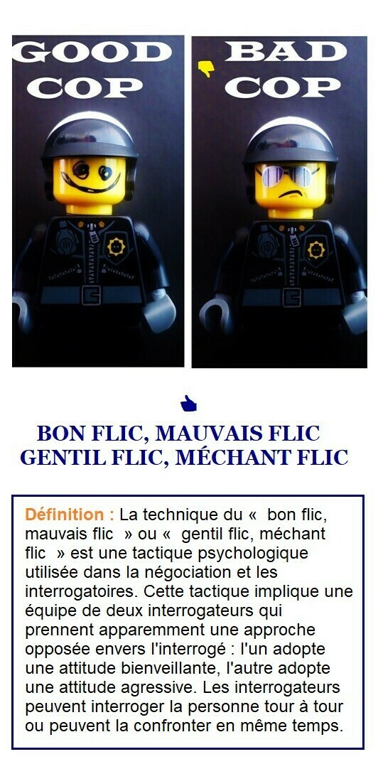 Good cop, bad cop [anglicisme] / Bon flic, mauvais flic; gentil flic, méchant flic