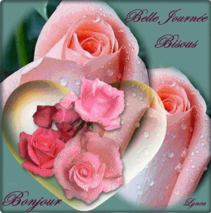 bonjour bonne journée bisous coeur de roses douceur et tendresse rose