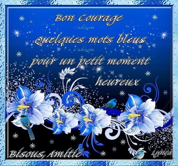 Bon courage-quelques mots bleus---bisous-amitié de Lynea