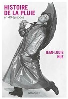 Histoire de la pluie par Jean-Louis Hue