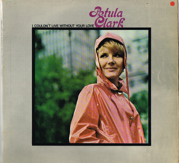 Petula Clark ‎"I Couldn't Live Without Your Love"