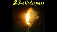 23rd Underpass - You'll never know